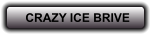 CRAZY ICE BRIVE